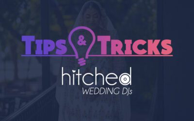 Wedding DJ Tips & Tricks by Hitched Wedding DJs